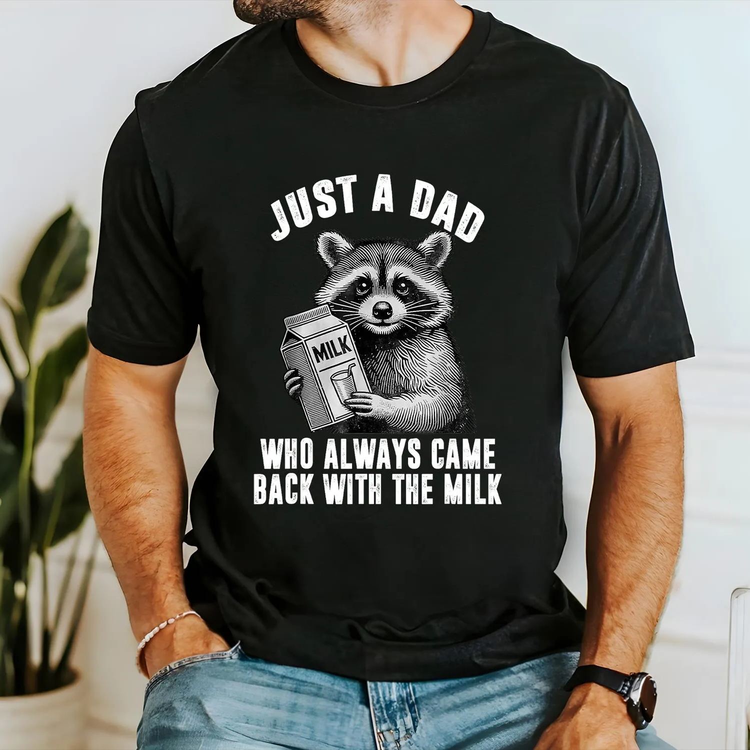 Just A Dad Who Always Came Back With The Milk Shirt