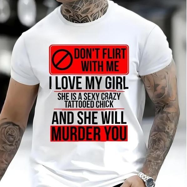 “Over - the - Top Love” Don’t Flirt My Girl Tee