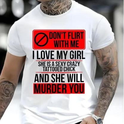 “Over - the - Top Love” Don’t Flirt My Girl Tee