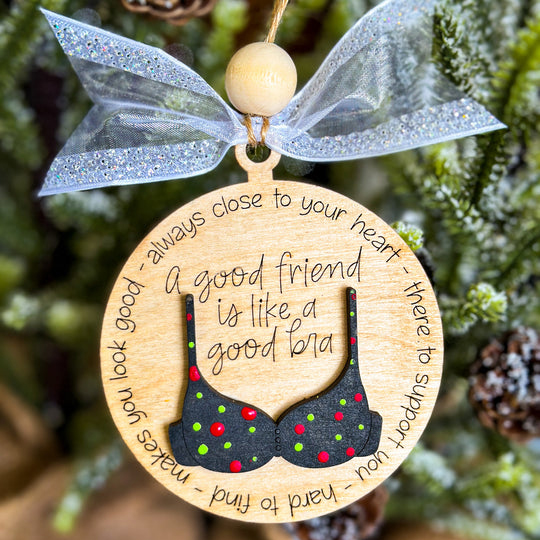 A Good Friend is Like A Good Bra Ornament Gift - Gift for Best Friend