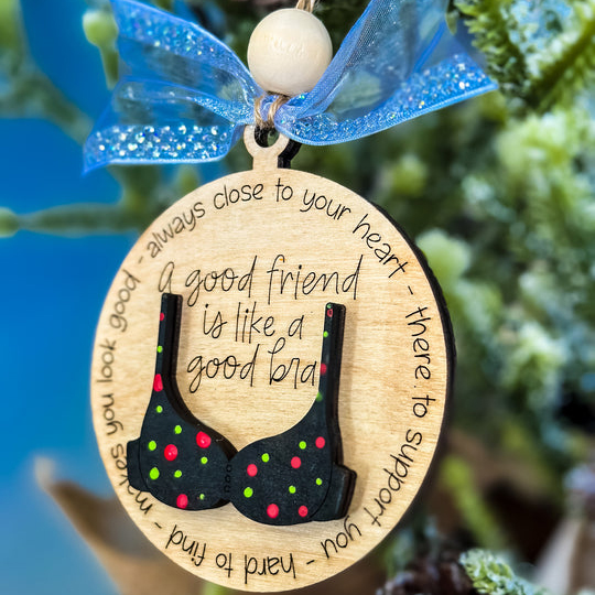 A Good Friend is Like A Good Bra Ornament Gift - Gift for Best Friend