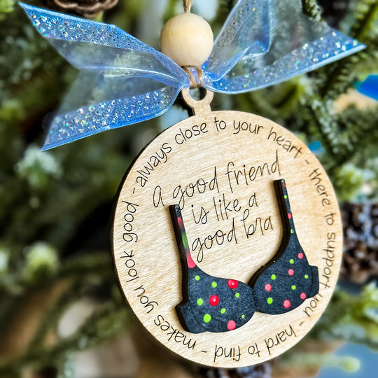 A Good Friend is Like A Good Bra Ornament Gift - Gift for Best Friend