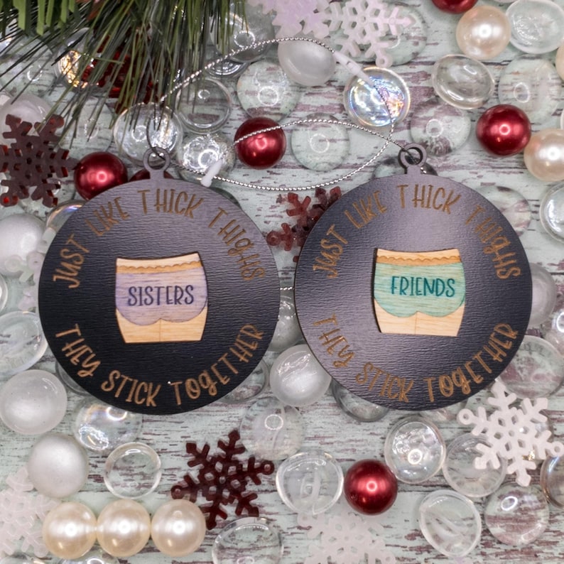 Handmade Wooden Ornament - Funny Friendship Gift - "Thick Thighs Stick Together" Panty Ornament 