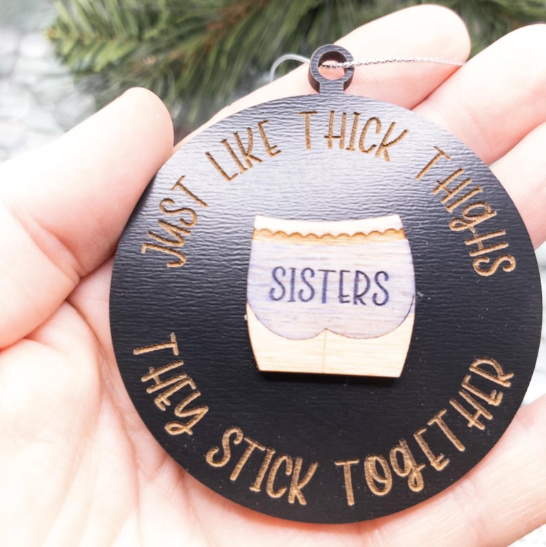 Handmade Wooden Ornament - Funny Friendship Gift - "Thick Thighs Stick Together" Panty Ornament 