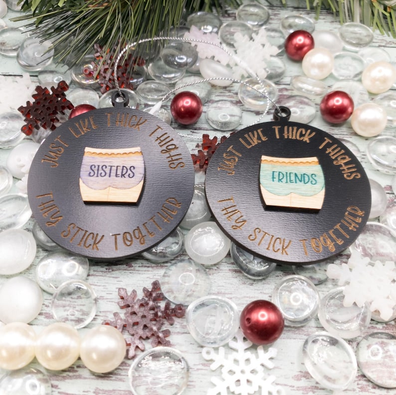 Handmade Wooden Ornament - Funny Friendship Gift - "Thick Thighs Stick Together" Panty Ornament 