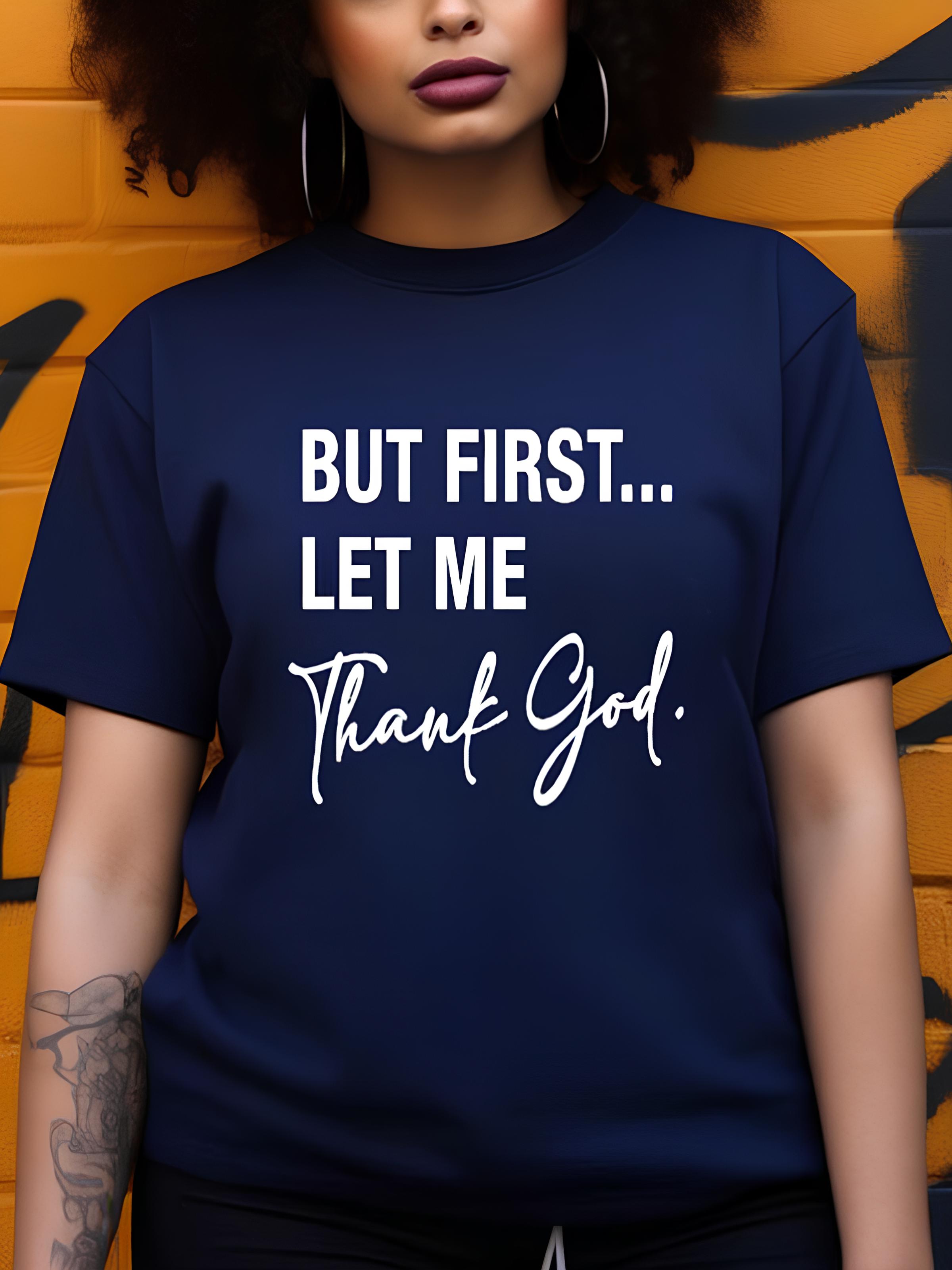 Women's But First Let Me Thank God Print Cotton Casual T-Shirt-Styleame