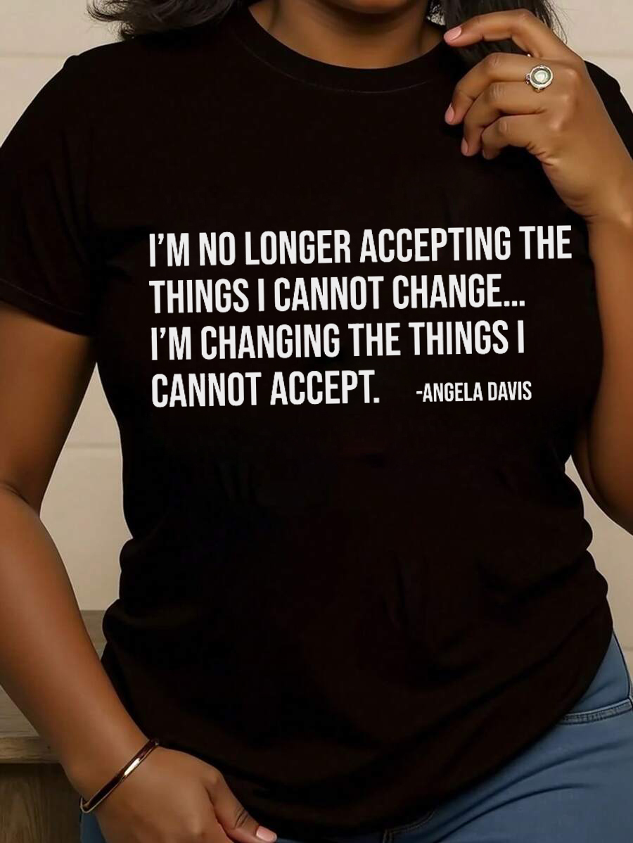 Women's I'm No Longer Accepting The Things I Cannot Change I'm Changing The Things I Cannot Accept Print Cotton Casual T-Shirt-Styleame