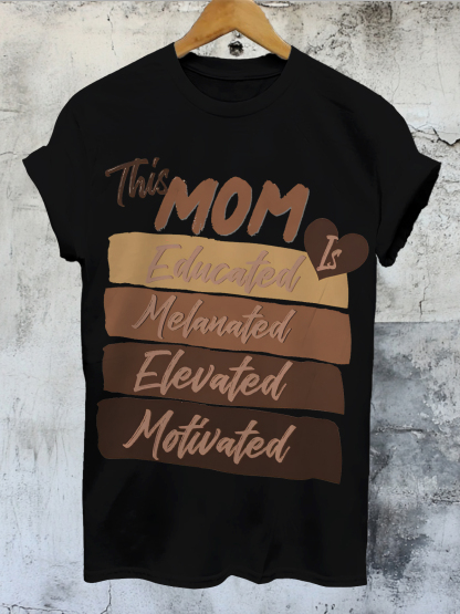 Women's This Mom Is Educated Melanated Elevated Motivated Print Cotton Casual T-Shirt-Styleame