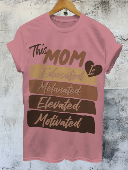 Women's This Mom Is Educated Melanated Elevated Motivated Print Cotton Casual T-Shirt-Styleame