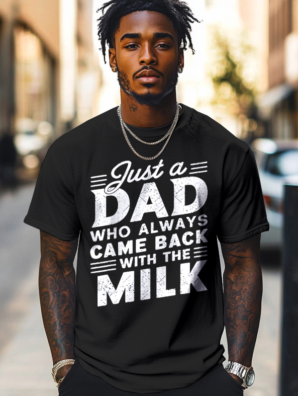 Men's Just A Dad Who Always Came Back With The Milk Print Cotton Casual T-Shirt-Styleame