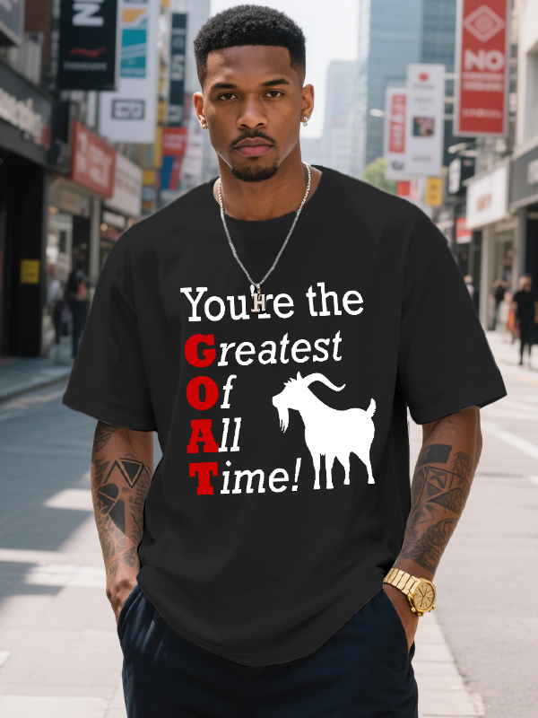 Men's You're The Greatest Of All Time Goat Print Cotton Casual T-Shirt-Styleame