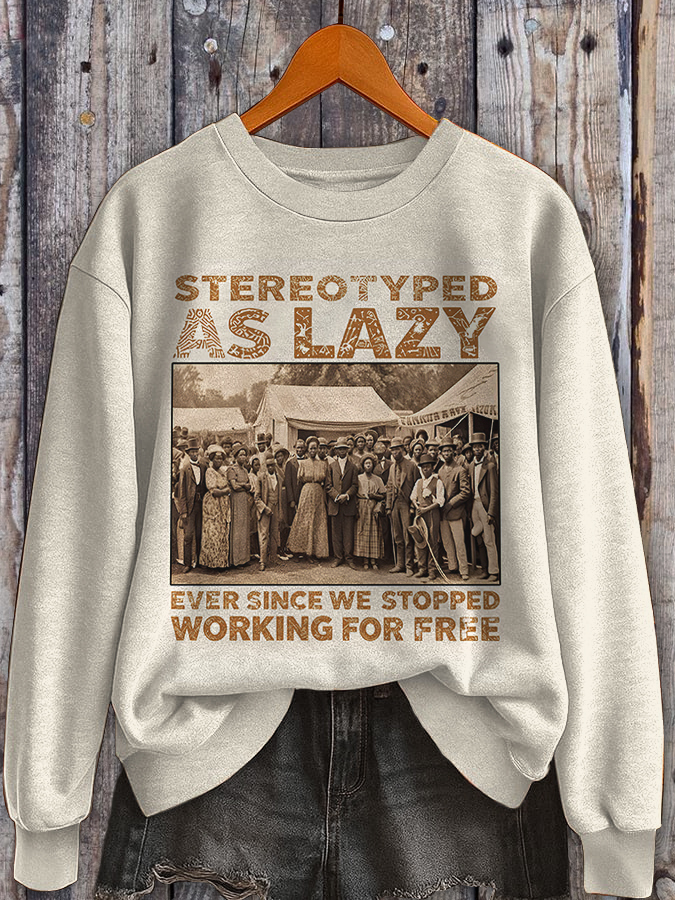 Women's Stereotype Aslazy Ever Since We Stopped Working For Free Art Print Casual Sweatshirt-Styleame
