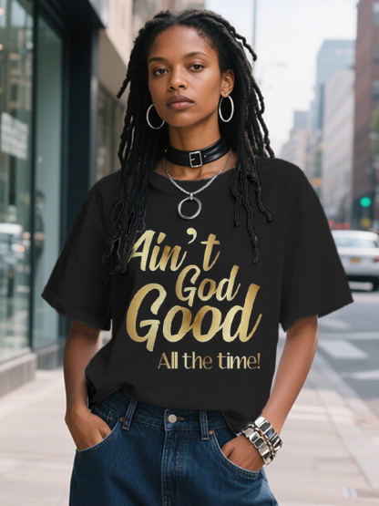 Women's Ain't God Good All The Time Art Print Casual T-Shirt-Styleame