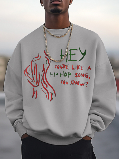 Men's Hey You're Like A Hip Hop Song You Know Art Print Cotton Casual Sweatshirt-Styleame
