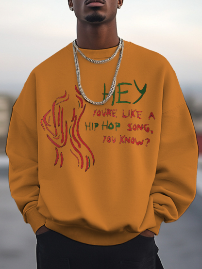 Men's Hey You're Like A Hip Hop Song You Know Art Print Cotton Casual Sweatshirt-Styleame