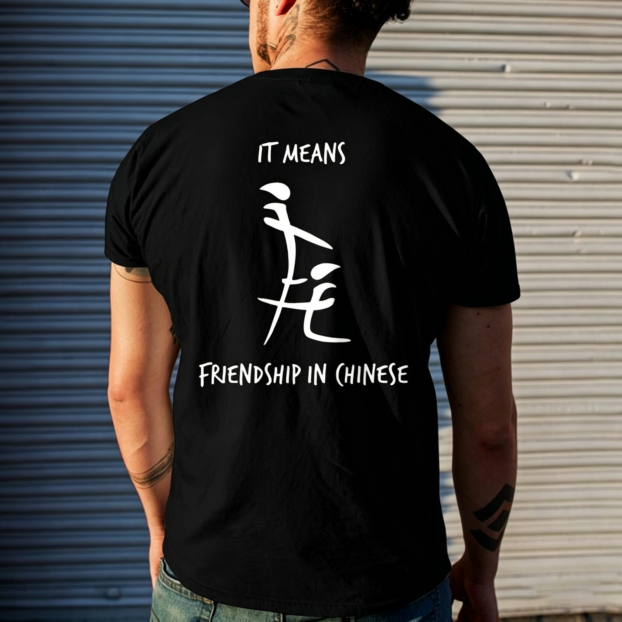 It Means Friendship In Chinese T-Shirt Tee Hoodie Sweatshirt Mens Back Print T-shirt