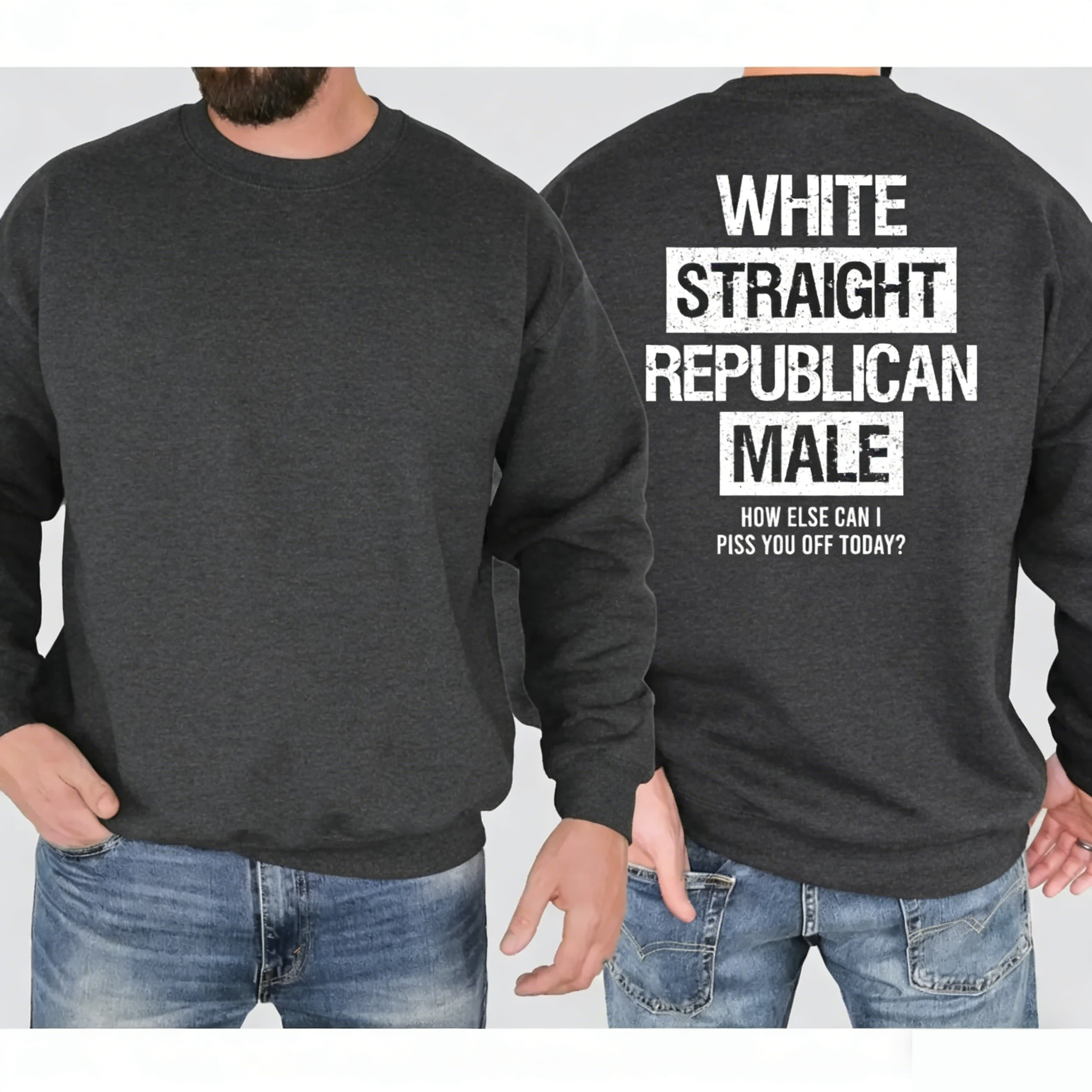 White Straight Republican Male Shirt, How else can i piss you off today