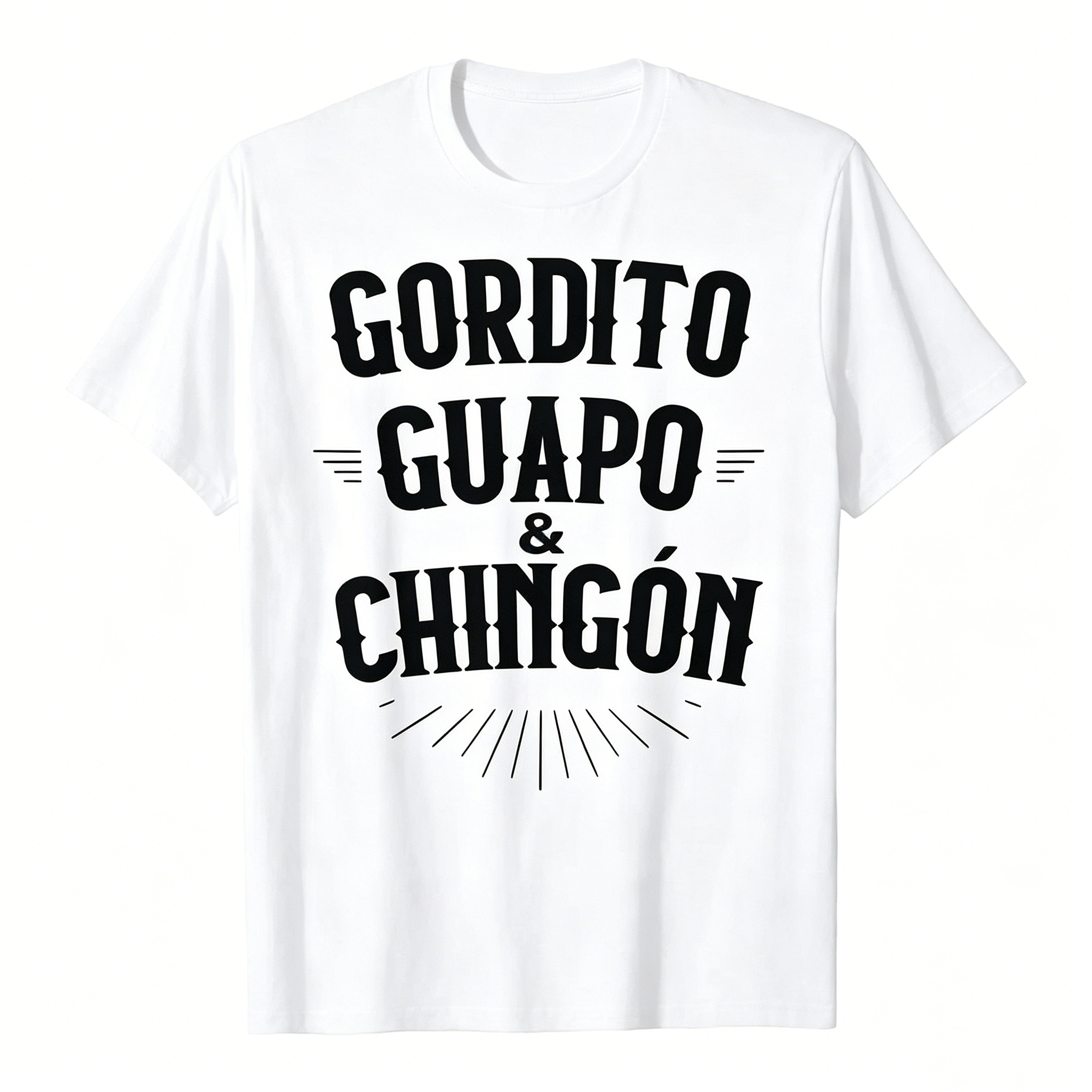 "Gordito Guapo & Chingón" Funny Mexican Slang T-Shirt