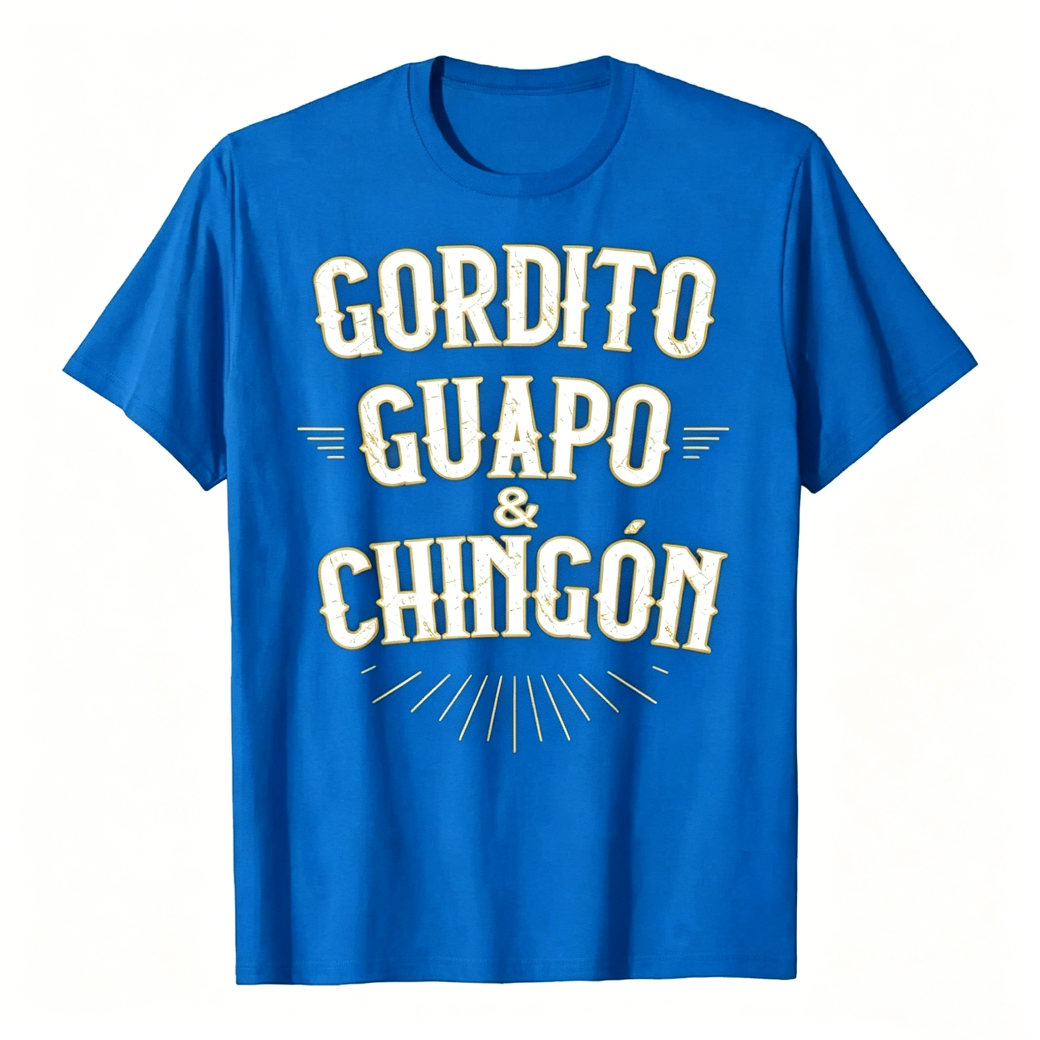"Gordito Guapo & Chingón" Funny Mexican Slang T-Shirt