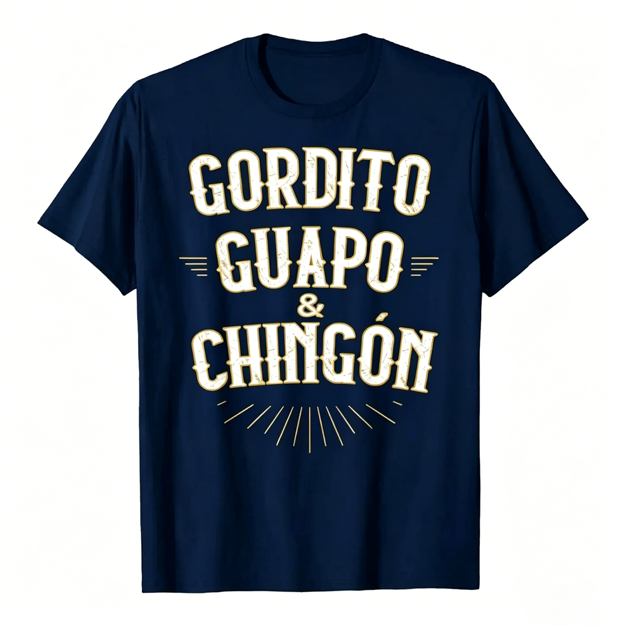 "Gordito Guapo & Chingón" Funny Mexican Slang T-Shirt