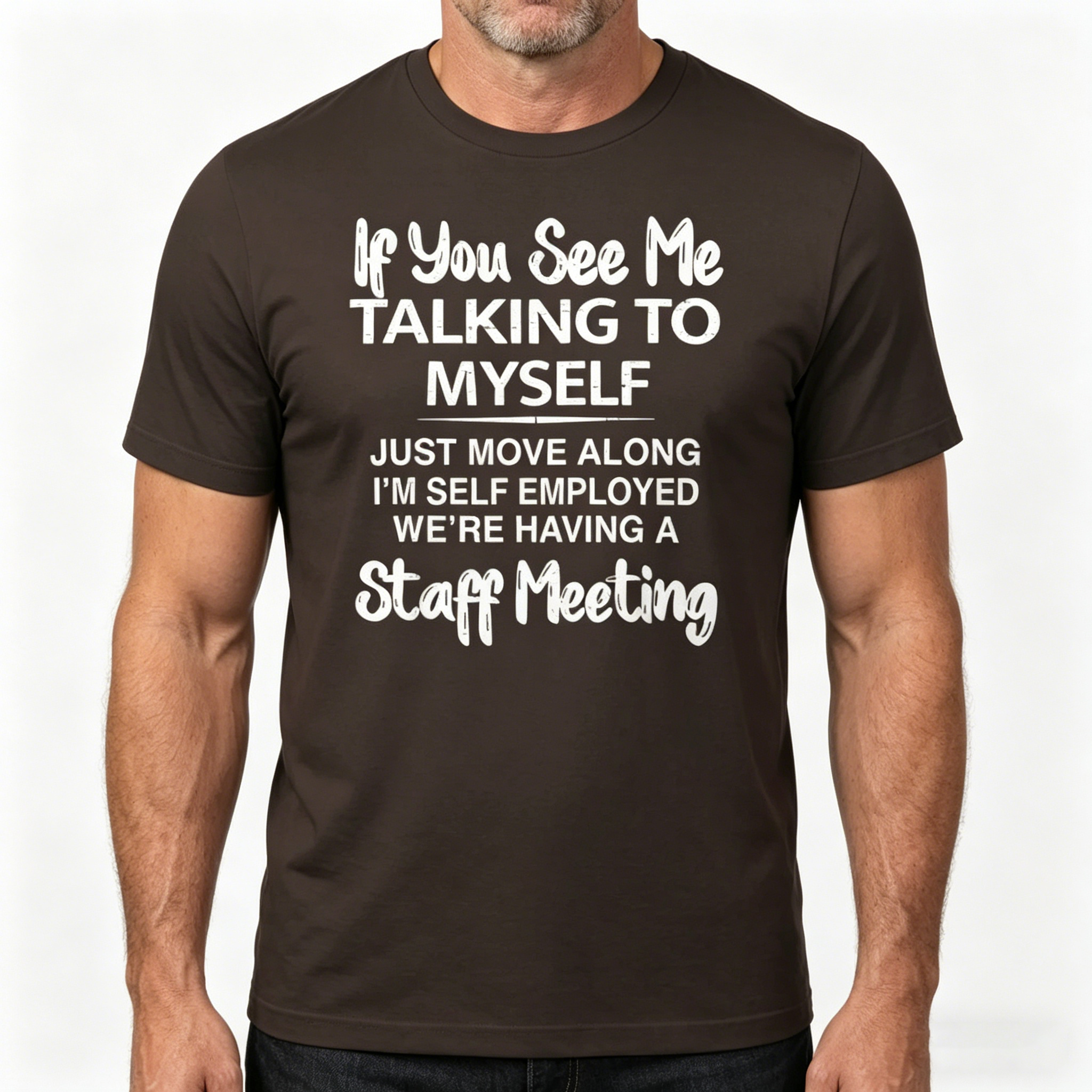 Talking Myself I'm Self-Employed We're Having Staff Meeting T-Shirt