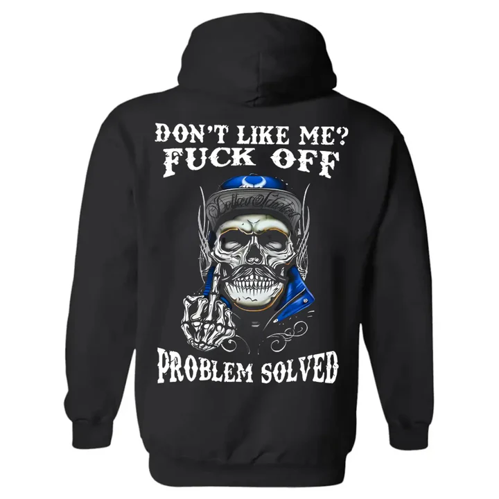 Don't Like Me F*ck Off Problem Solved Funny T-shirt/Sweatshirt/Hoodie 