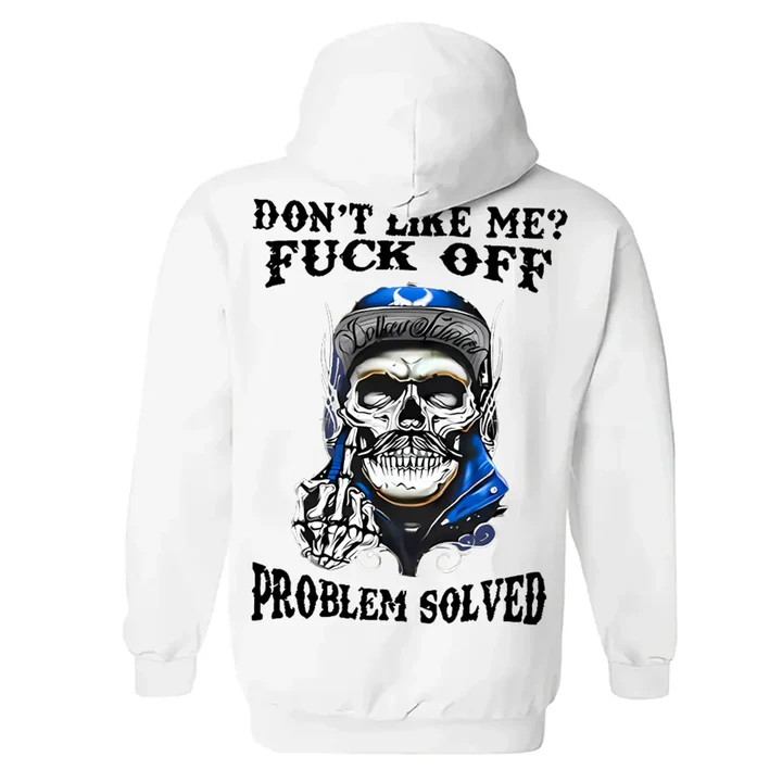 Don't Like Me F*ck Off Problem Solved Funny T-shirt/Sweatshirt/Hoodie 