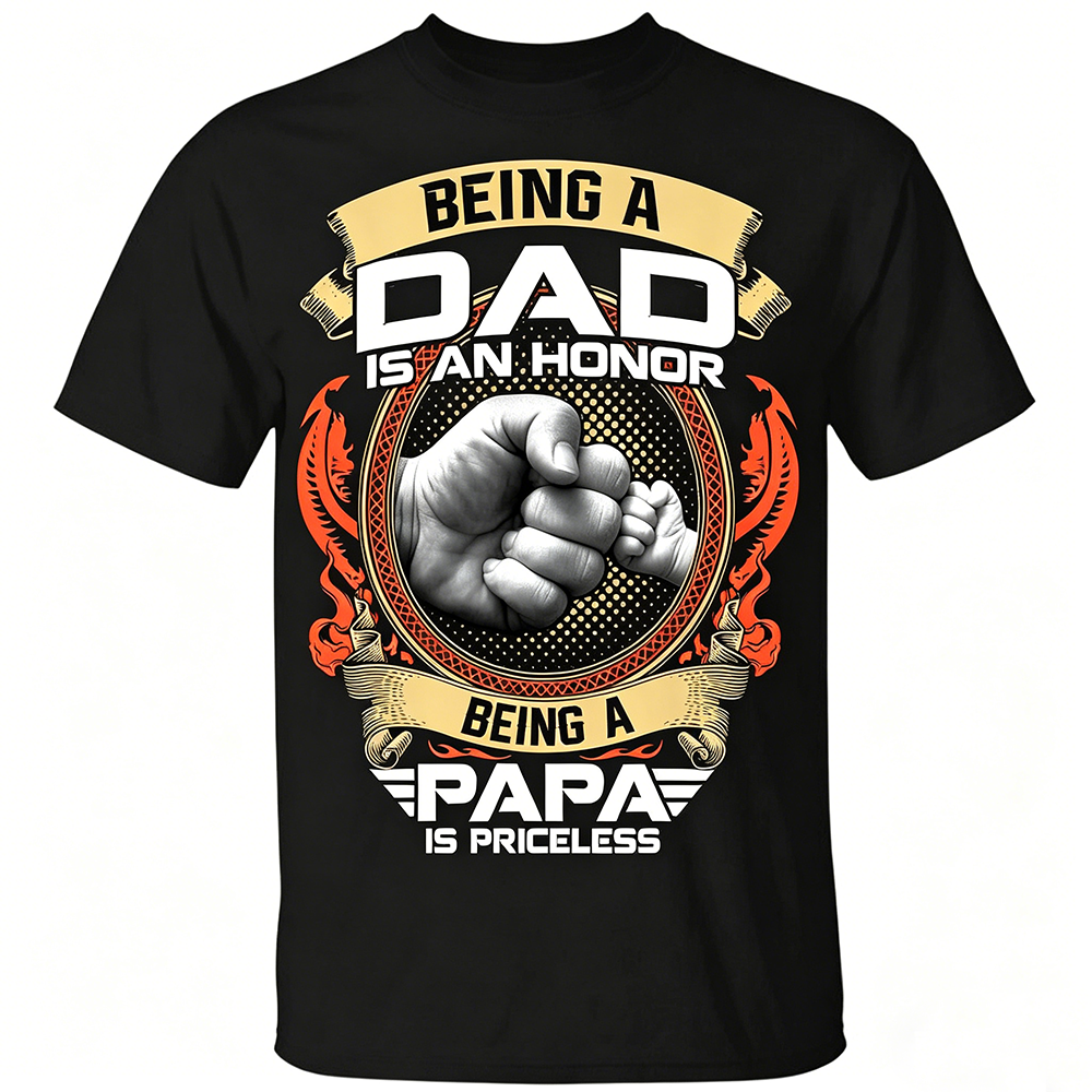 Being a Dad is an Honor Shirt, Being a Papa is Priceless T-Shirt, Father's Day Gift Shirt, Gift for Daddy
