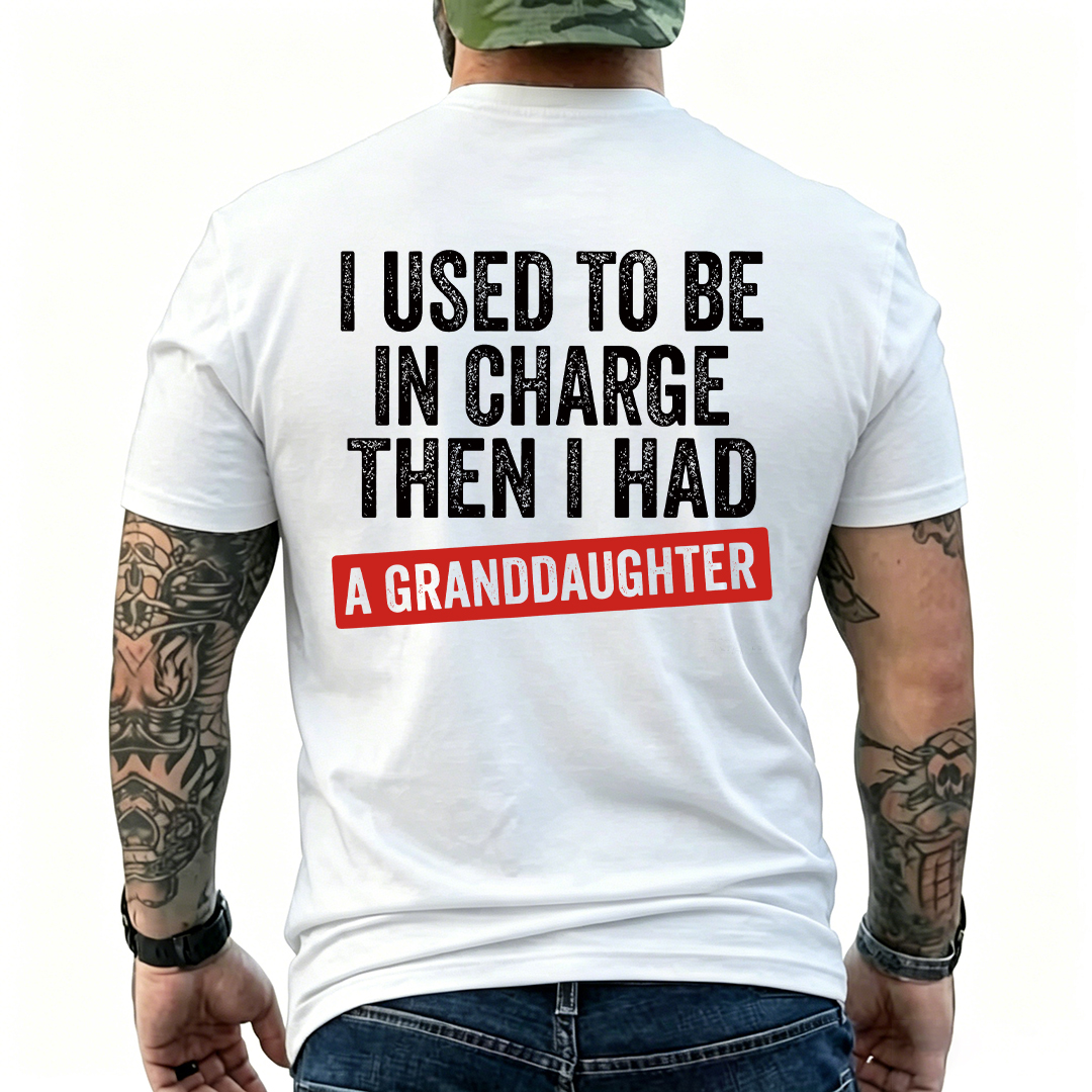 "I Used to Be in Charge Then I Had a Granddaughter" Funny Grandpa T-Shirt