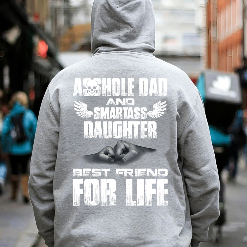 Asshole Dad And Smartass Daughter Best Friend For Life T-shirt/Sweatshirt/Hoodie