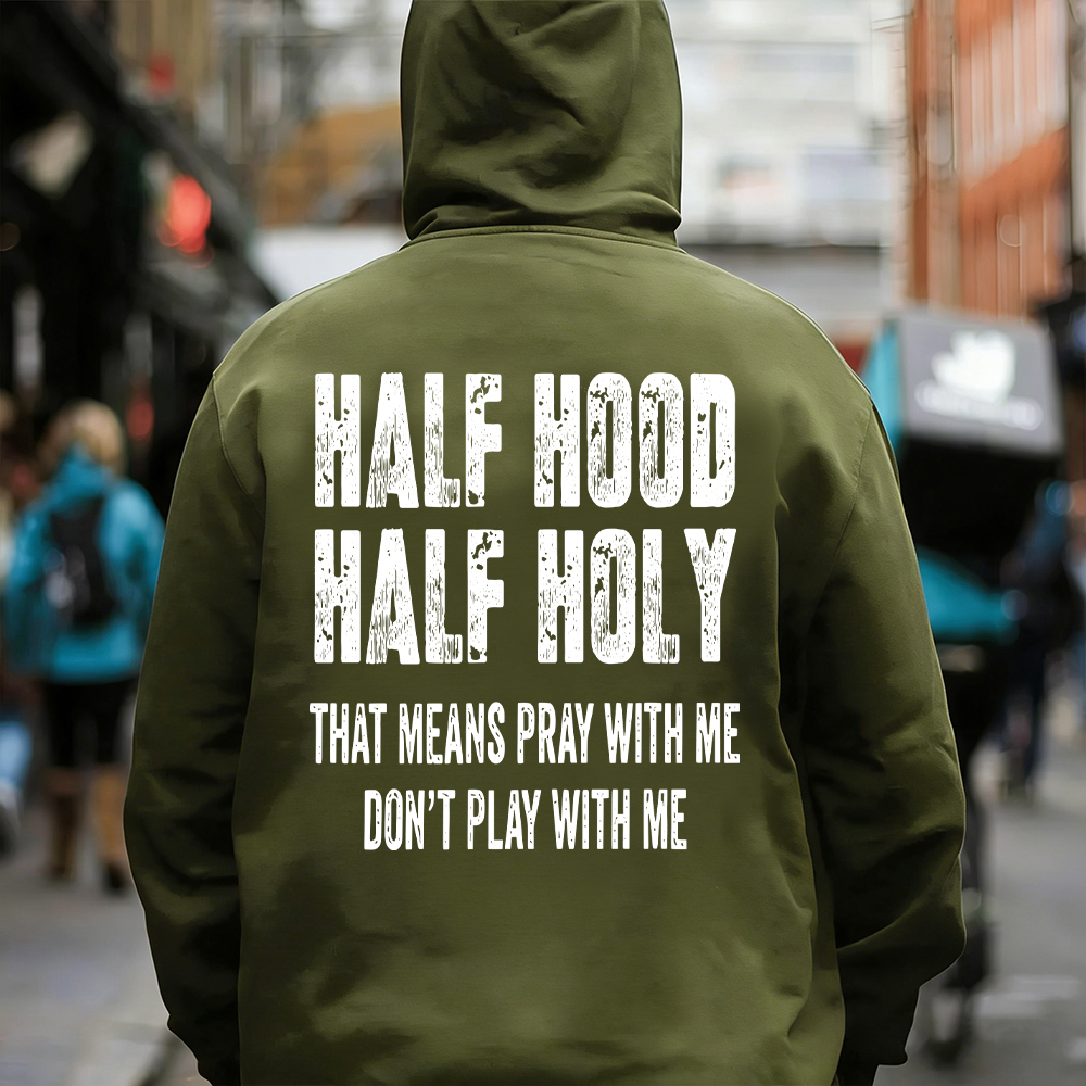 "Half Hood Half Holy Holy That Mens Pray With Me Don't Play With Me" T-shirt/Sweatshirt/Hoodie 