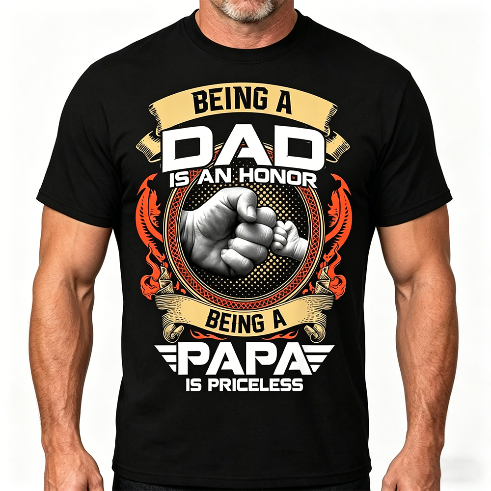 Being a Dad is an Honor Shirt, Being a Papa is Priceless T-Shirt, Father's Day Gift Shirt, Gift for Daddy