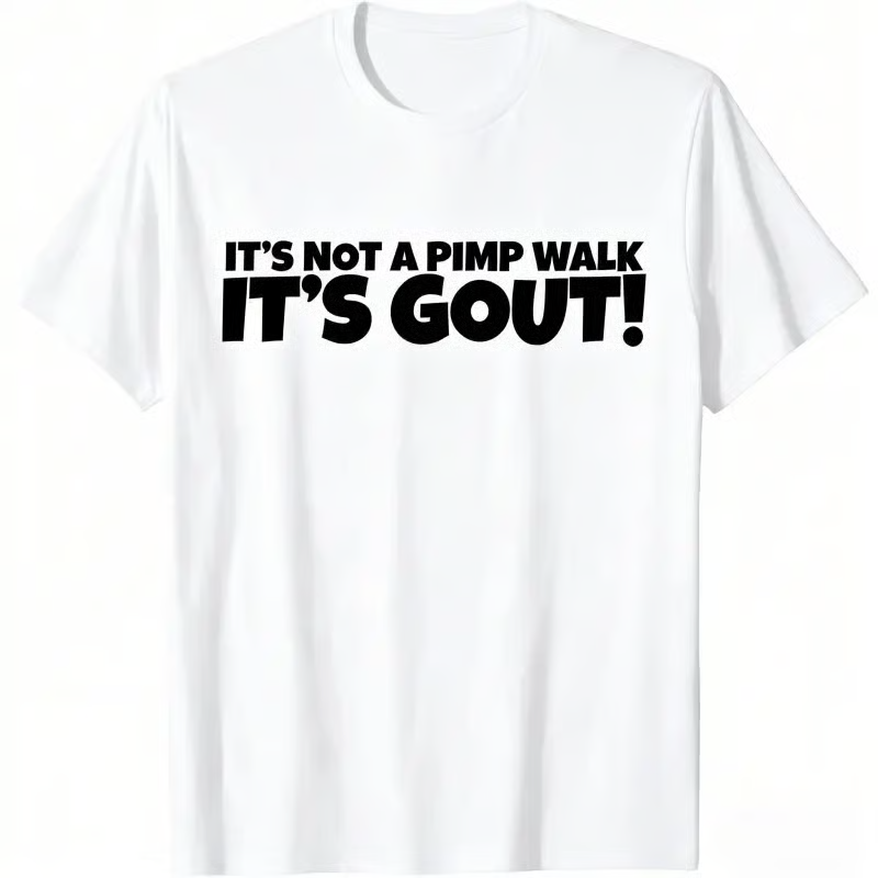 It's Not A Pimp Walk It's Gout T-Shirt