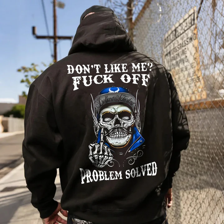Don't Like Me F*ck Off Problem Solved Funny T-shirt/Sweatshirt/Hoodie 