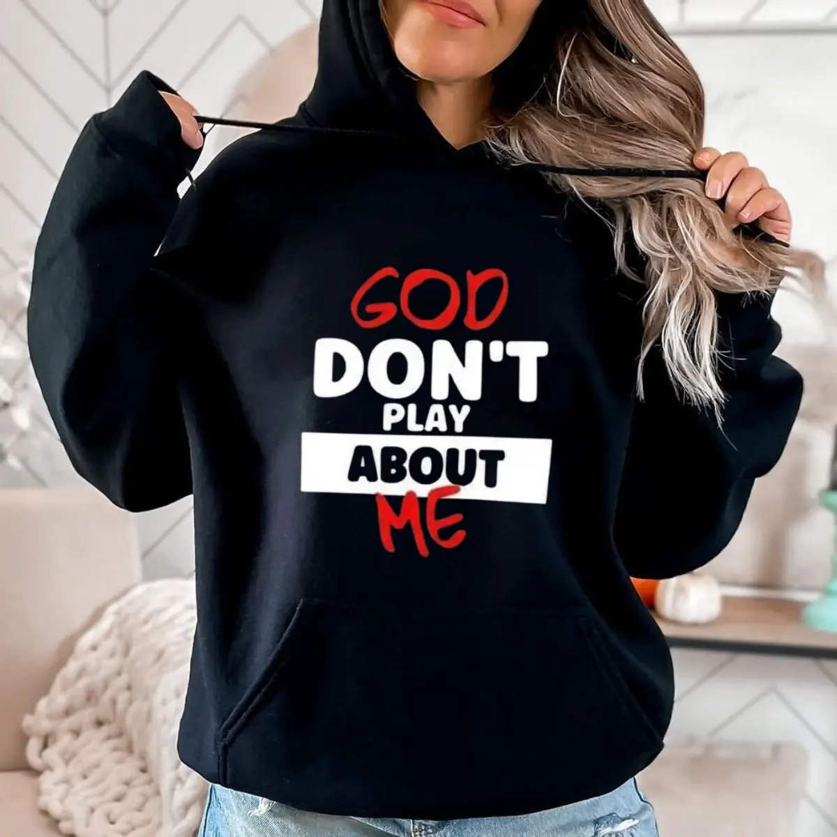God Don't Play About Me T-Shirt/Sweatshirt/Hoodie