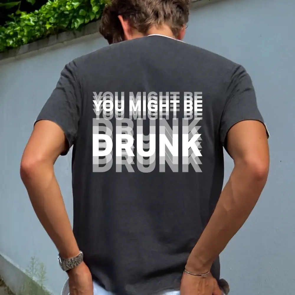 “You Might Be Drunk Unisex" T-Shirt