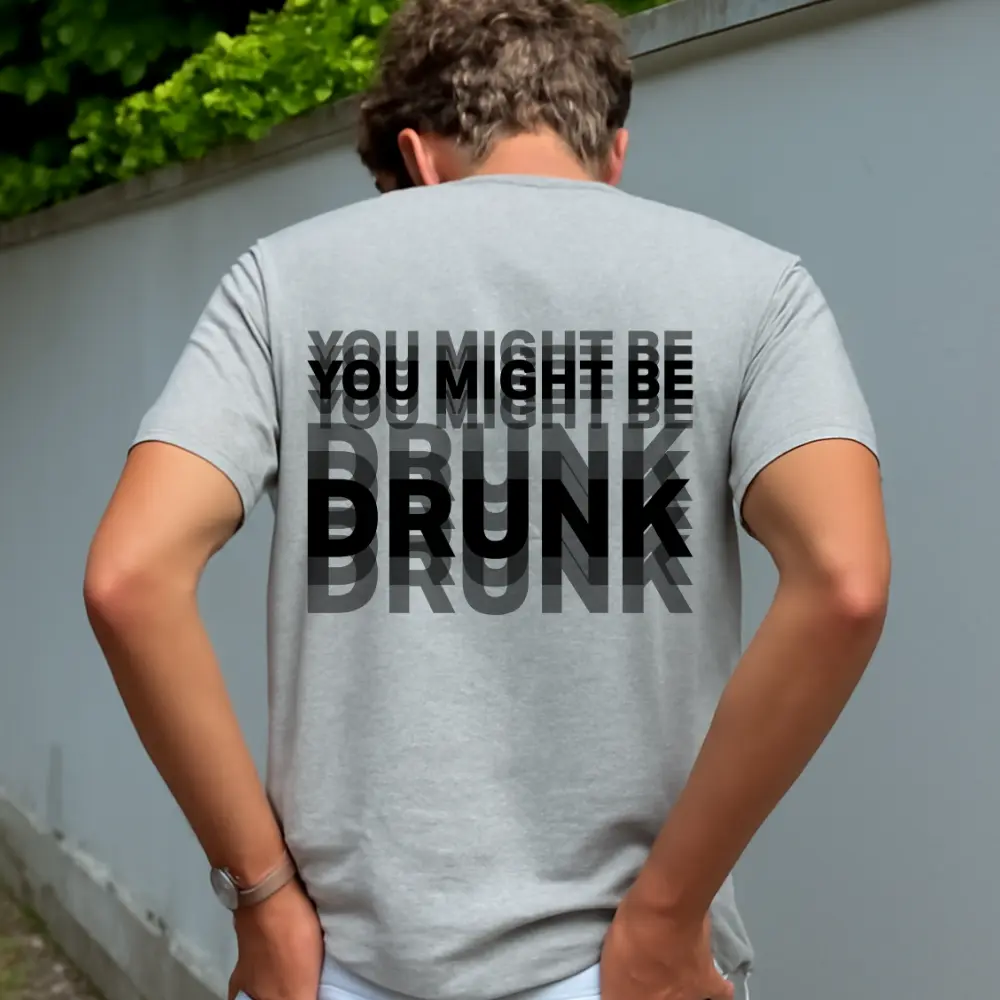 “You Might Be Drunk Unisex" T-Shirt