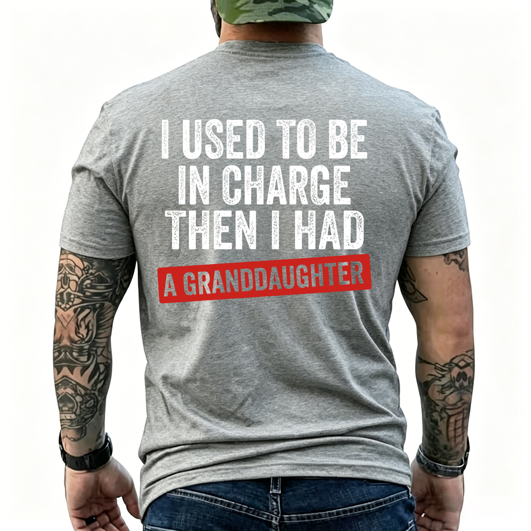 "I Used to Be in Charge Then I Had a Granddaughter" Funny Grandpa T-Shirt