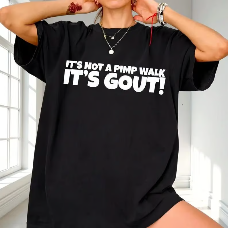 It's Not A Pimp Walk It's Gout T-Shirt