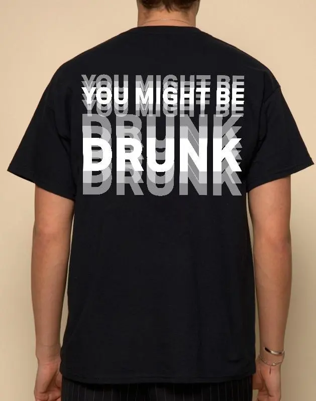 “You Might Be Drunk Unisex" T-Shirt