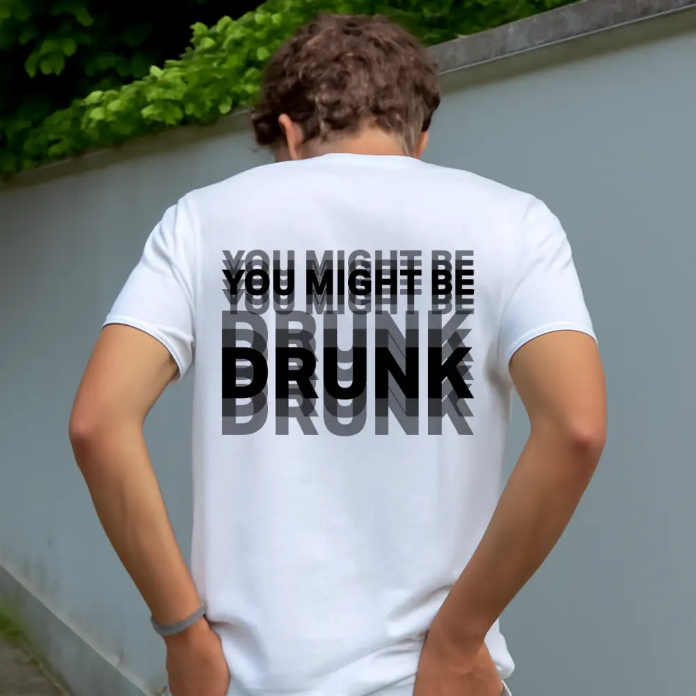 “You Might Be Drunk Unisex" T-Shirt