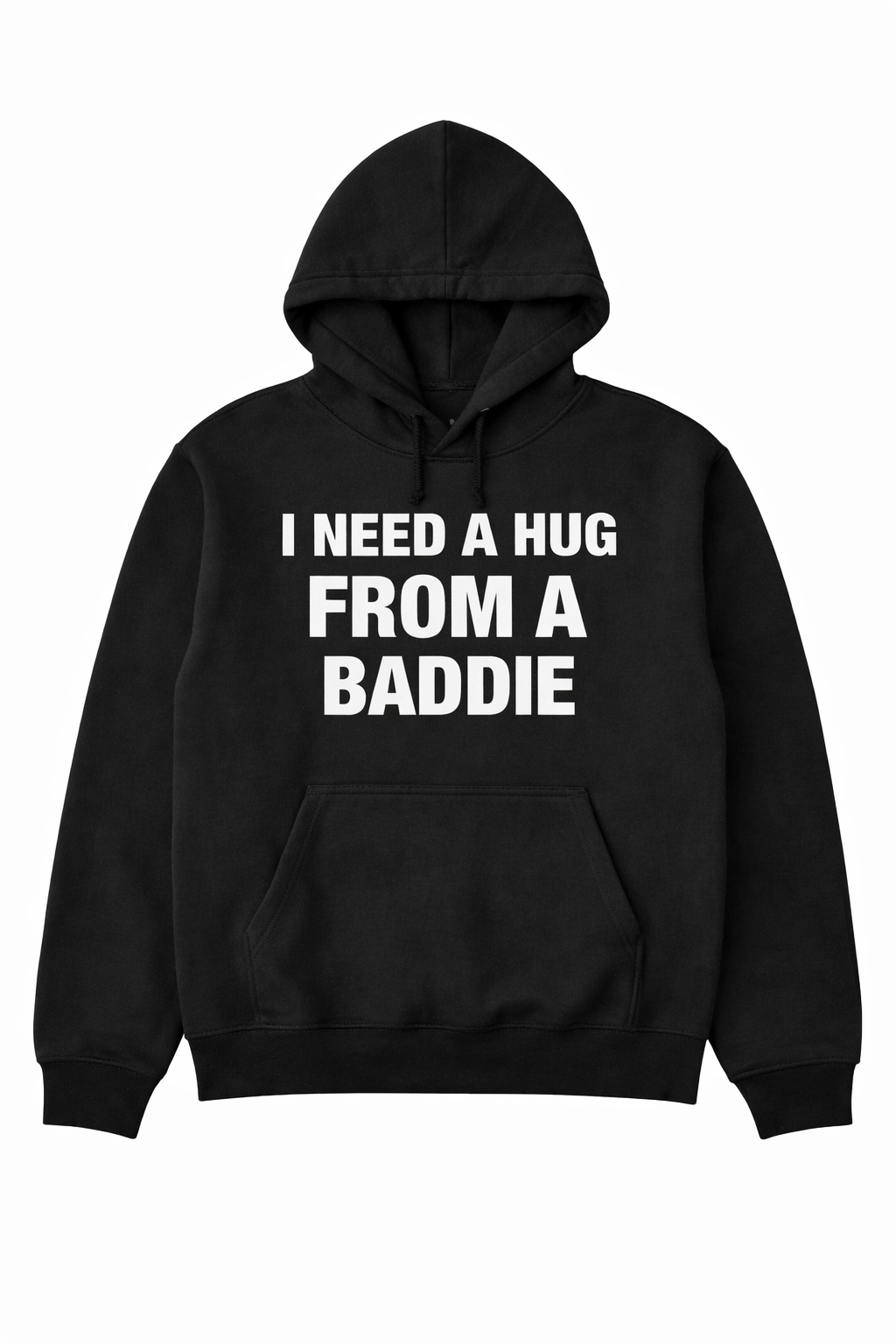 I Need a Hug From a Baddie T-Shirt/Sweatshirt/Hoodie