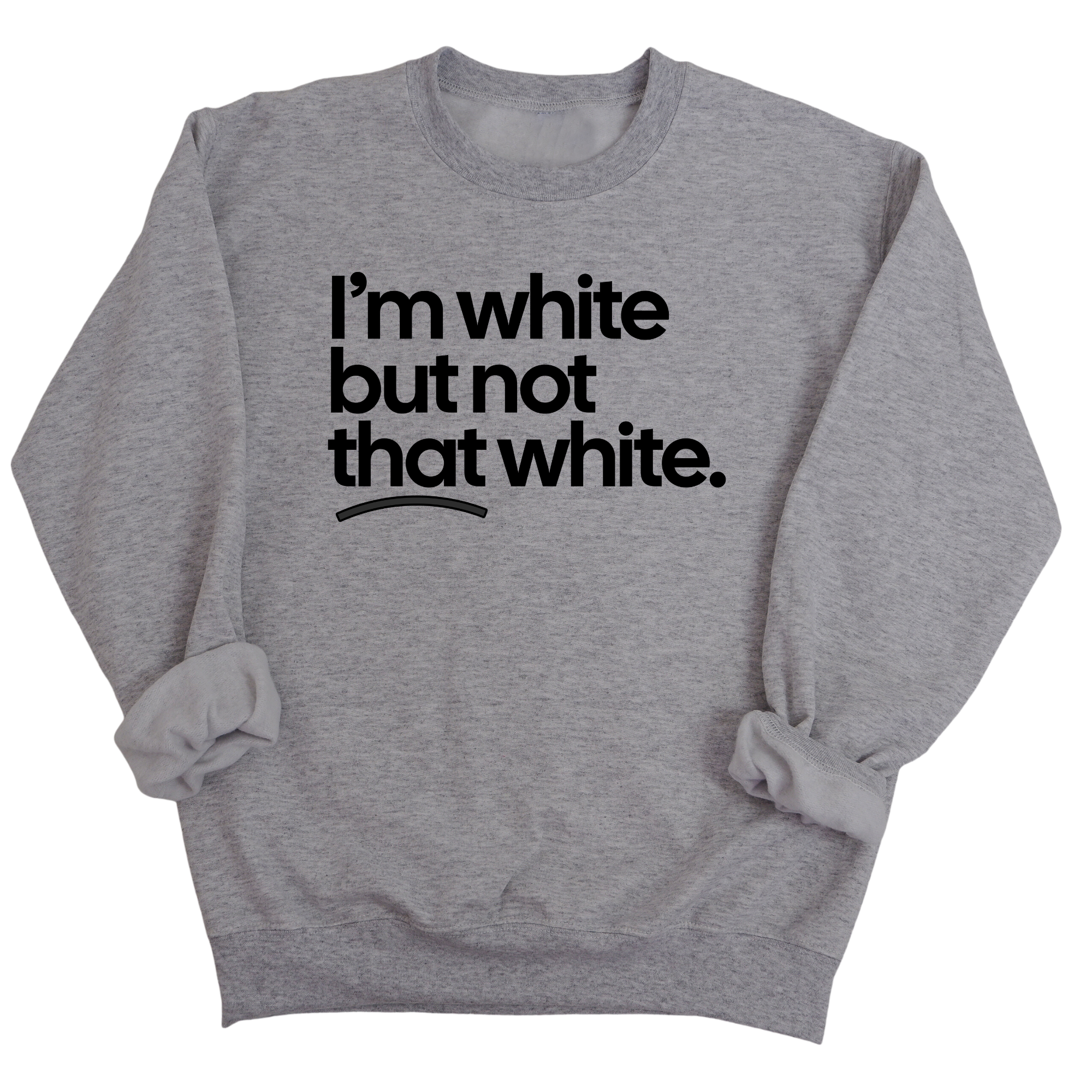 I’m white but not that white Unisex Sweatshirt – Hervns