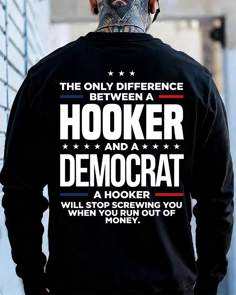 The Only Difference Between A Hooker And A Democrat Men's T-shirt 