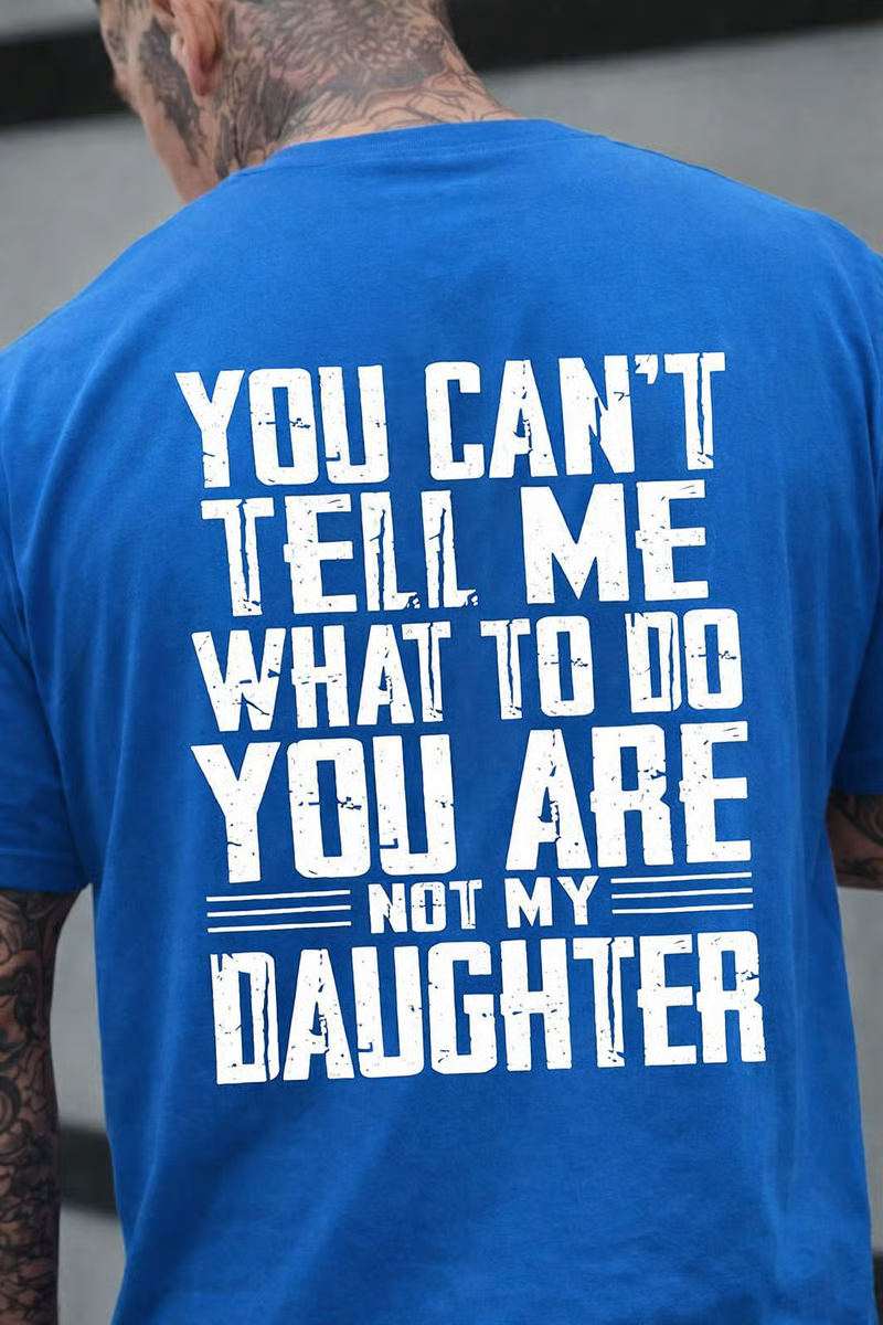 🔥LAST DAY 50% OFF - You Can’t Tell Me What to Do—You’re Not My Daughter/Granddaughter T-Shirt✨Unisex Fashion
