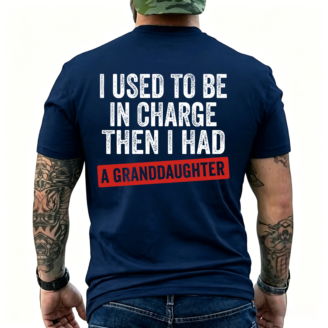 "I Used to Be in Charge Then I Had a Granddaughter" Funny Grandpa T-Shirt