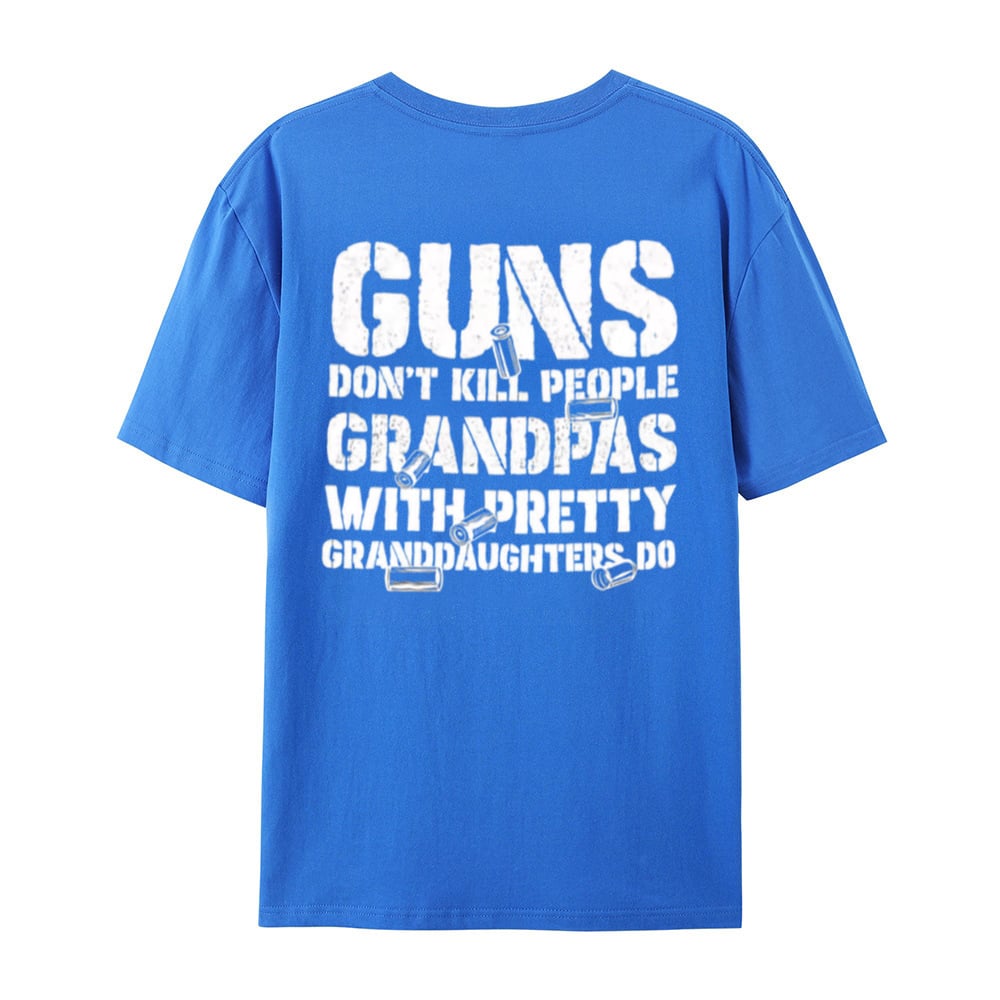 🔥Last Day 50% OFF - Guns Don’t People Grandpas With Pretty Granddaughters Do T-Shirt