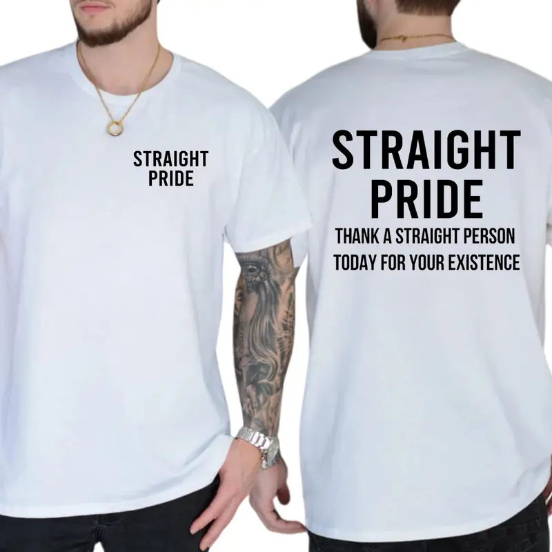 "Straight Pride Thank A Straight Person Today For Your Existence" T-shirt