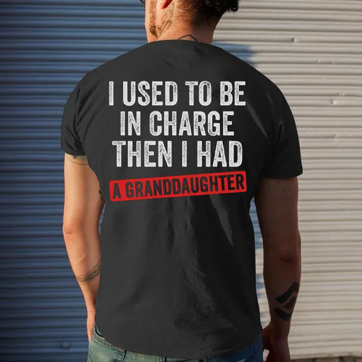 "I Used to Be in Charge Then I Had a Granddaughter" Funny Grandpa T-Shirt