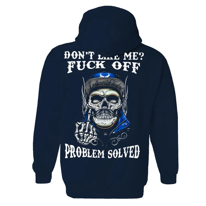 Don't Like Me F*ck Off Problem Solved Funny T-shirt/Sweatshirt/Hoodie 